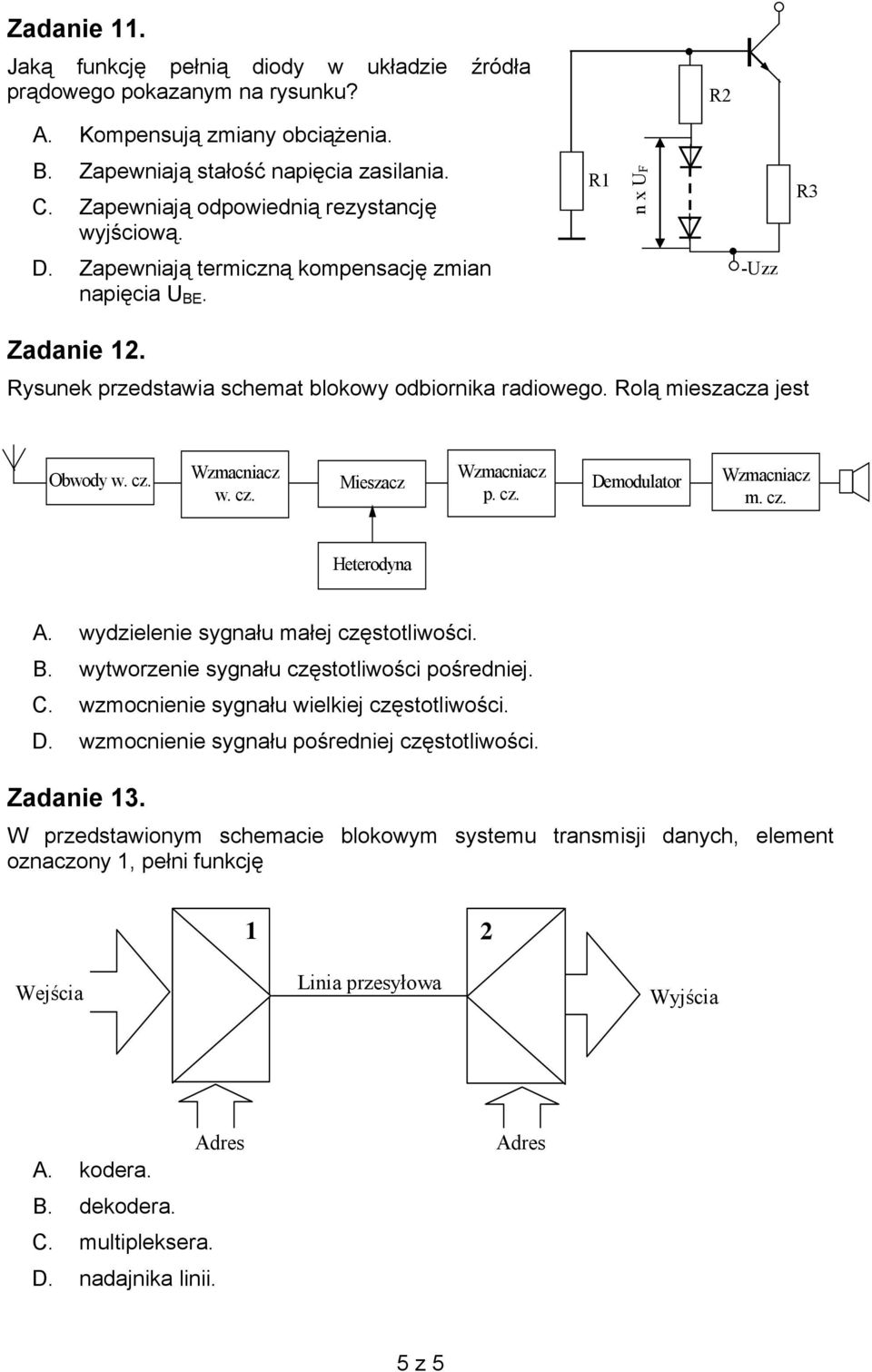 Rolą mieszacza jest Obwody w. cz. Wzmacniacz w. cz. Mieszacz Wzmacniacz p. cz. Demodulator Wzmacniacz m. cz. Heterodyna A. wydzielenie sygnału małej częstotliwości. B.