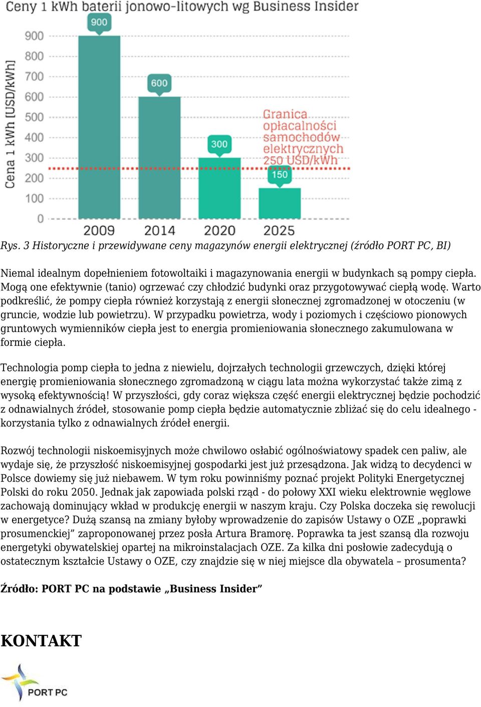 Warto podkreślić, że pompy ciepła również korzystają z energii słonecznej zgromadzonej w otoczeniu (w gruncie, wodzie lub powietrzu).