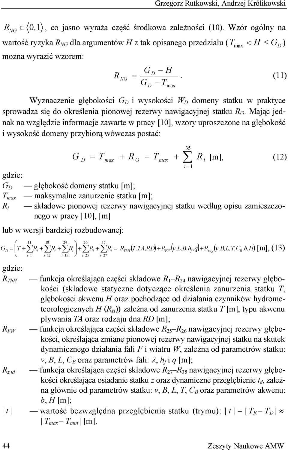 (11) G Wyznaczenie głębokości G D i wysokości W D domeny statku w praktyce sprowadza się do określenia pionowej rezerwy nawigacyjnej statku R G.