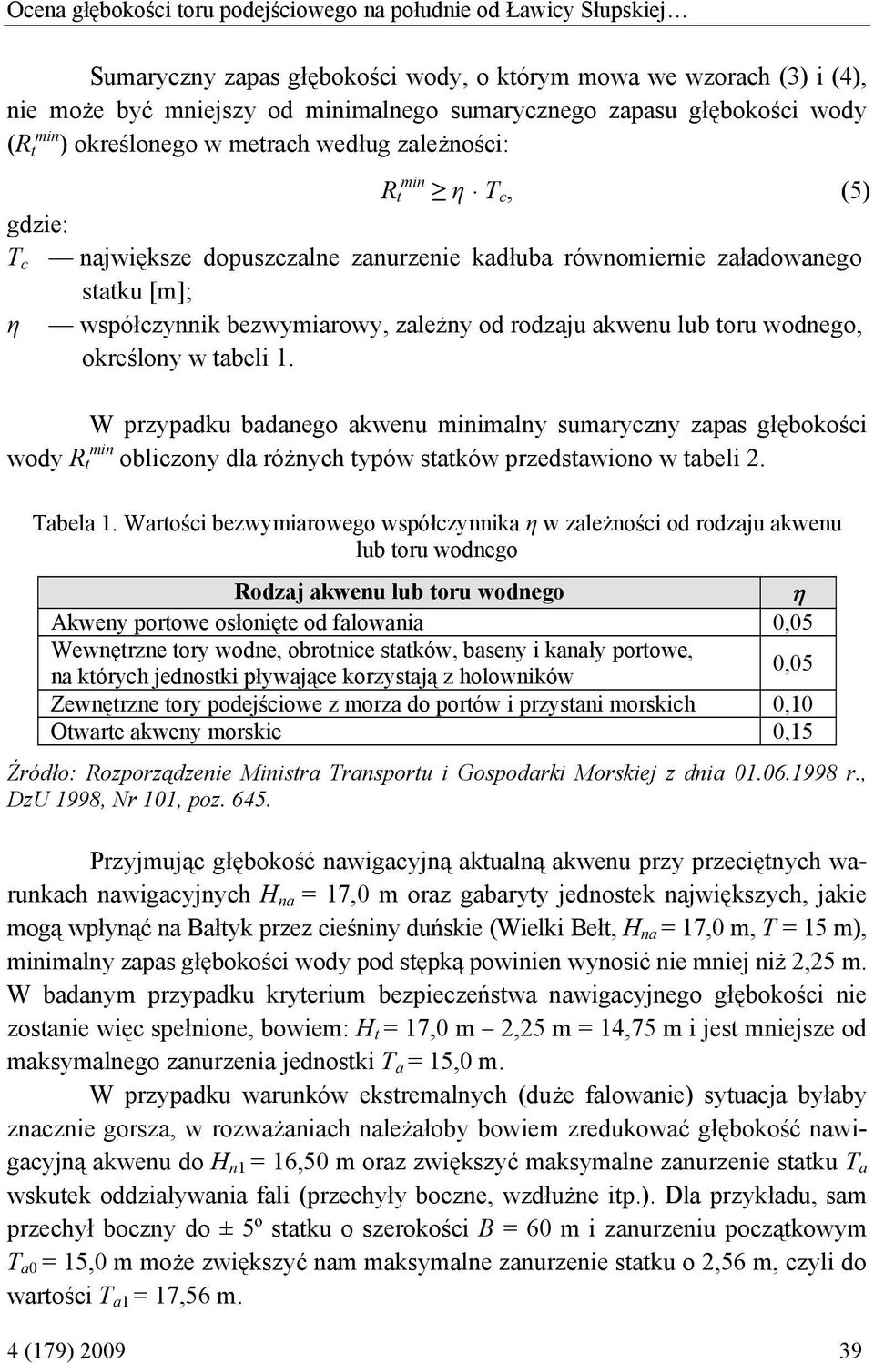 bezwymiarowy, zależny od rodzaju akwenu lub toru wodnego, określony w tabeli 1.