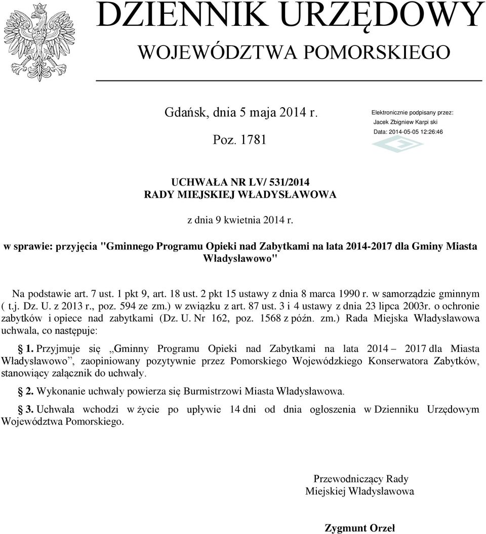 w samorządzie gminnym ( t.j. Dz. U. z 2013 r., poz. 594 ze zm.) w związku z art. 87 ust. 3 i 4 ustawy z dnia 23 lipca 2003r. o ochronie zabytków i opiece nad zabytkami (Dz. U. Nr 162, poz.