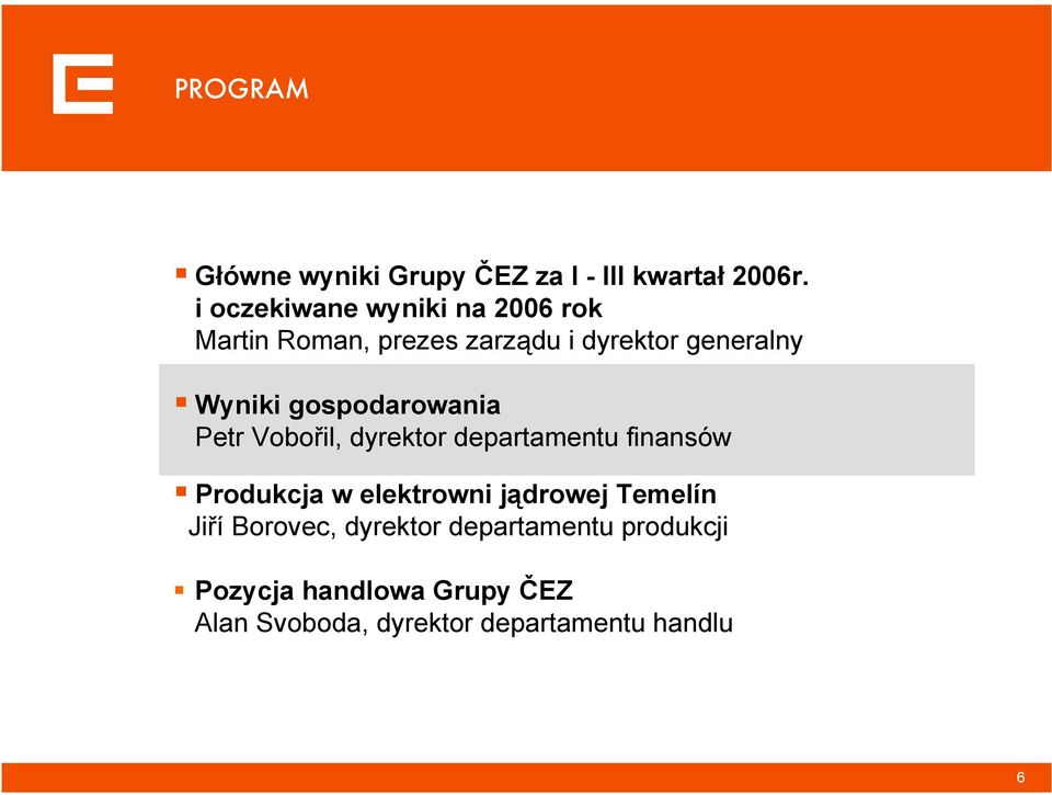 gospodarowania Petr Vobořil, dyrektor departamentu finansów Produkcja w elektrowni