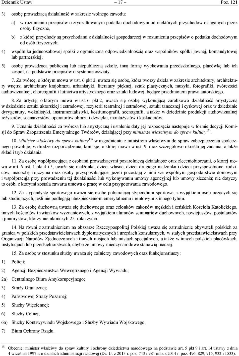 przychody są przychodami z działalności gospodarczej w rozumieniu przepisów o podatku dochodowym od osób fizycznych; 4) wspólnika jednoosobowej spółki z ograniczoną odpowiedzialnością oraz wspólników