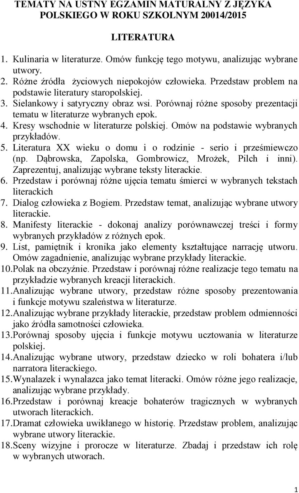 Kresy wschodnie w literaturze polskiej. Omów na podstawie wybranych przykładów. 5. Literatura XX wieku o domu i o rodzinie - serio i prześmiewczo (np.