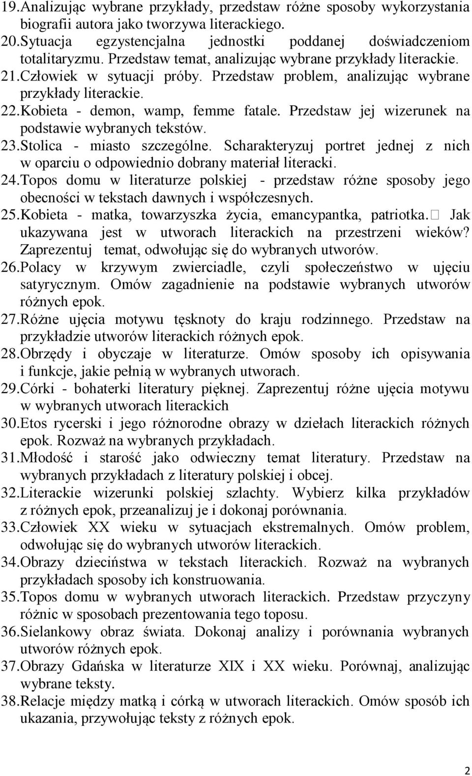 Przedstaw jej wizerunek na podstawie wybranych tekstów. 23. Stolica - miasto szczególne. Scharakteryzuj portret jednej z nich w oparciu o odpowiednio dobrany materiał literacki. 24.