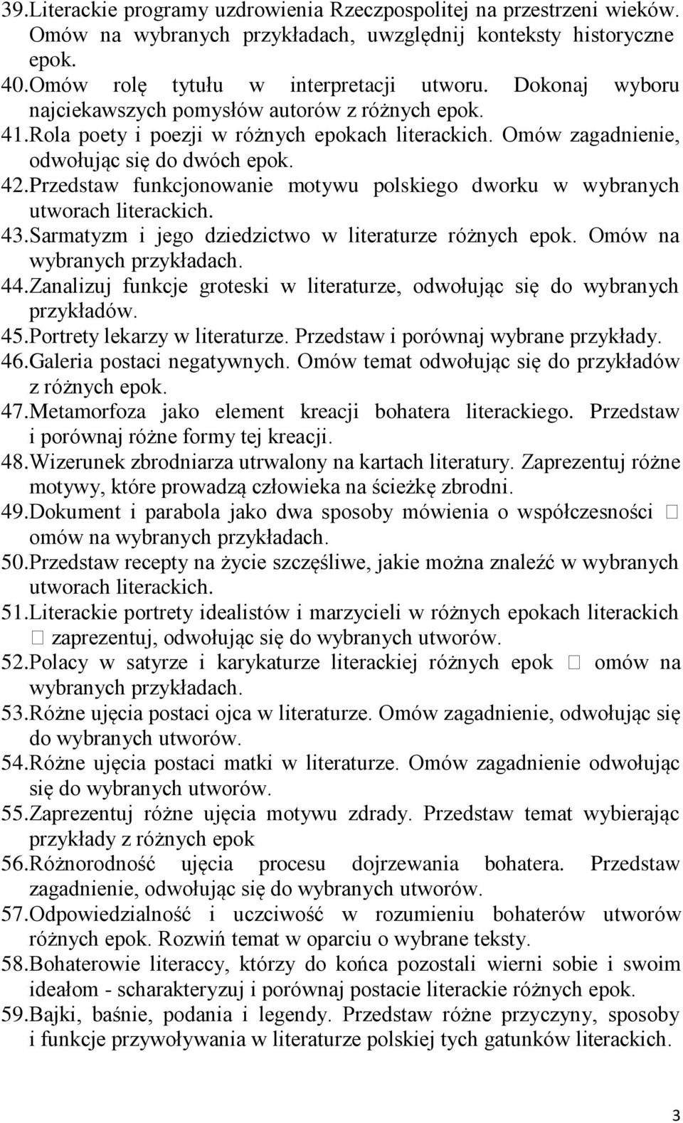 Przedstaw funkcjonowanie motywu polskiego dworku w wybranych 43. Sarmatyzm i jego dziedzictwo w literaturze różnych epok. Omów na wybranych przykładach. 44.