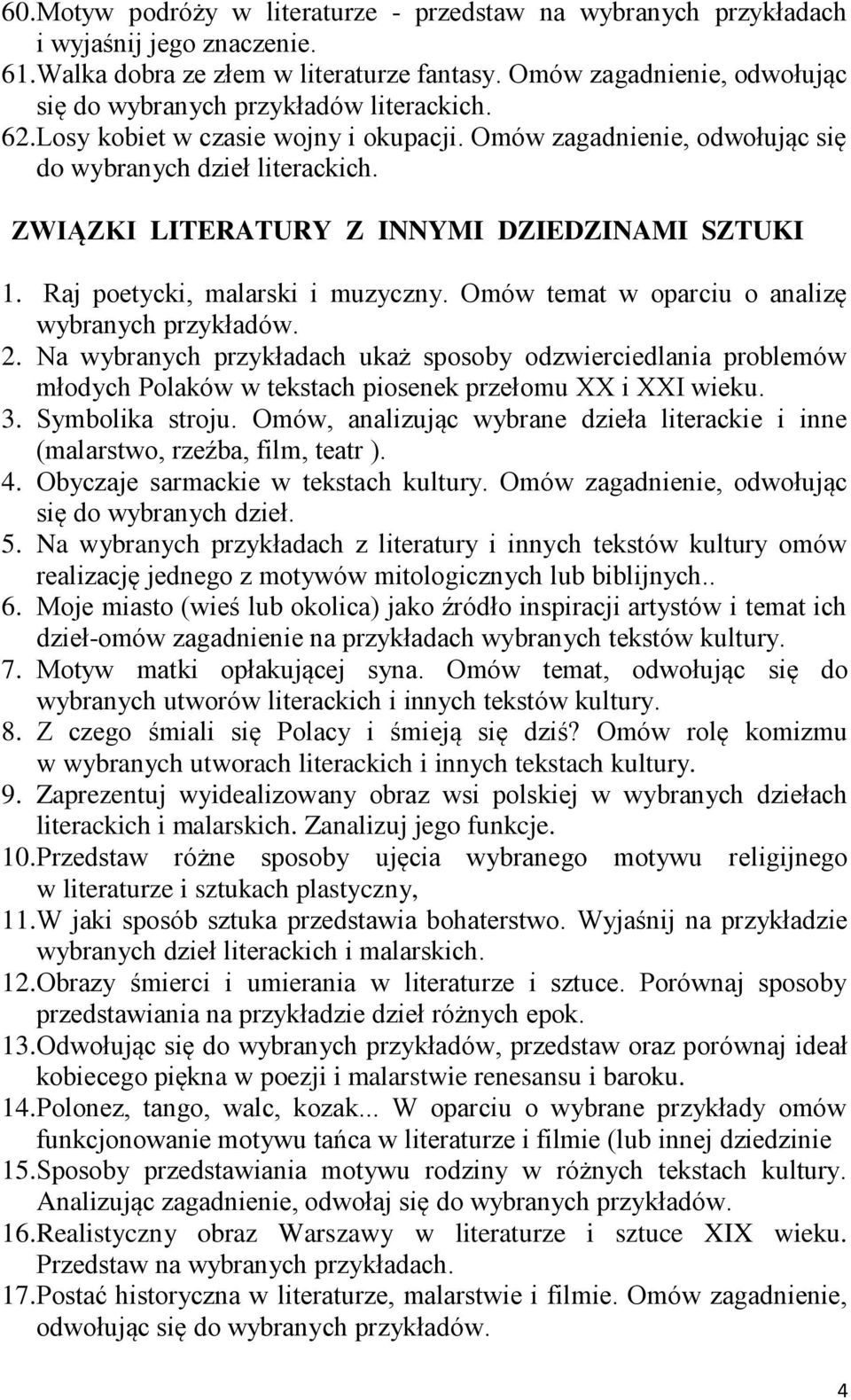 ZWIĄZKI LITERATURY Z INNYMI DZIEDZINAMI SZTUKI 1. Raj poetycki, malarski i muzyczny. Omów temat w oparciu o analizę wybranych przykładów. 2.