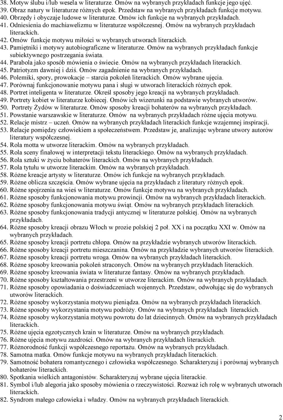 Omów funkcje motywu miłości w wybranych utworach 43. Pamiętniki i motywy autobiograficzne w literaturze. Omów na wybranych przykładach funkcje subiektywnego postrzegania świata. 44.