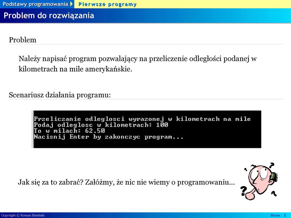 amerykańskie. Scenariusz działania programu: Jak się za to zabrać?