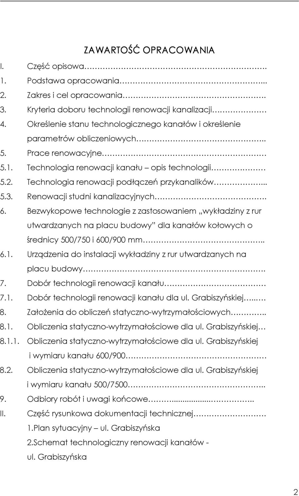 Technologia renowacji podłączeń przykanalików... 5.3. Renowacji studni kanalizacyjnych. 6.