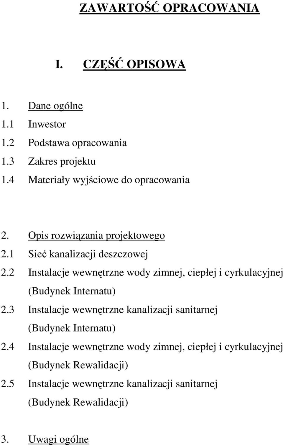 2 Instalacje wewnętrzne wody zimnej, ciepłej i cyrkulacyjnej (Budynek Internatu) 2.