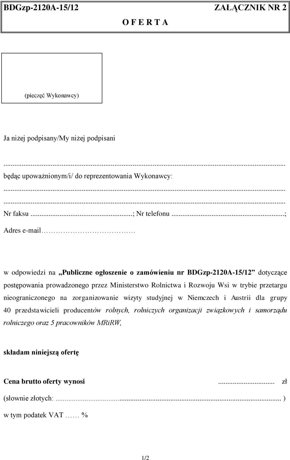 ..; Adres e-mail w odpowiedzi na Publiczne ogłoszenie o zamówieniu nr BDGzp-2120A-15/12 dotyczące postępowania prowadzonego przez Ministerstwo Rolnictwa i Rozwoju Wsi w