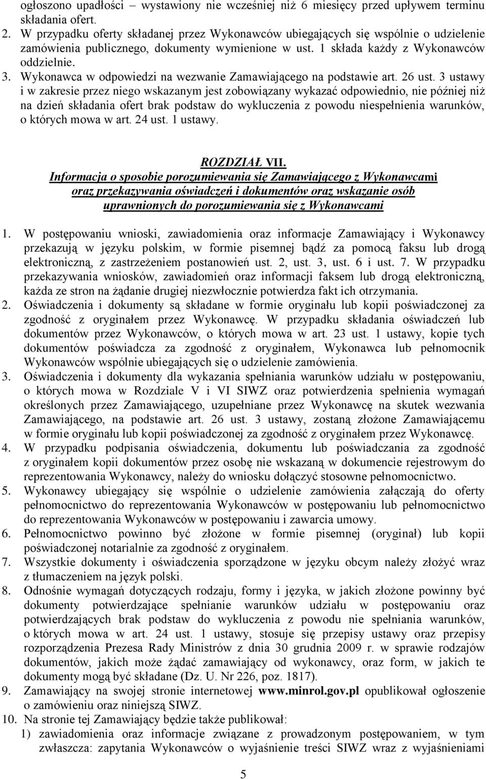 Wykonawca w odpowiedzi na wezwanie Zamawiającego na podstawie art. 26 ust.