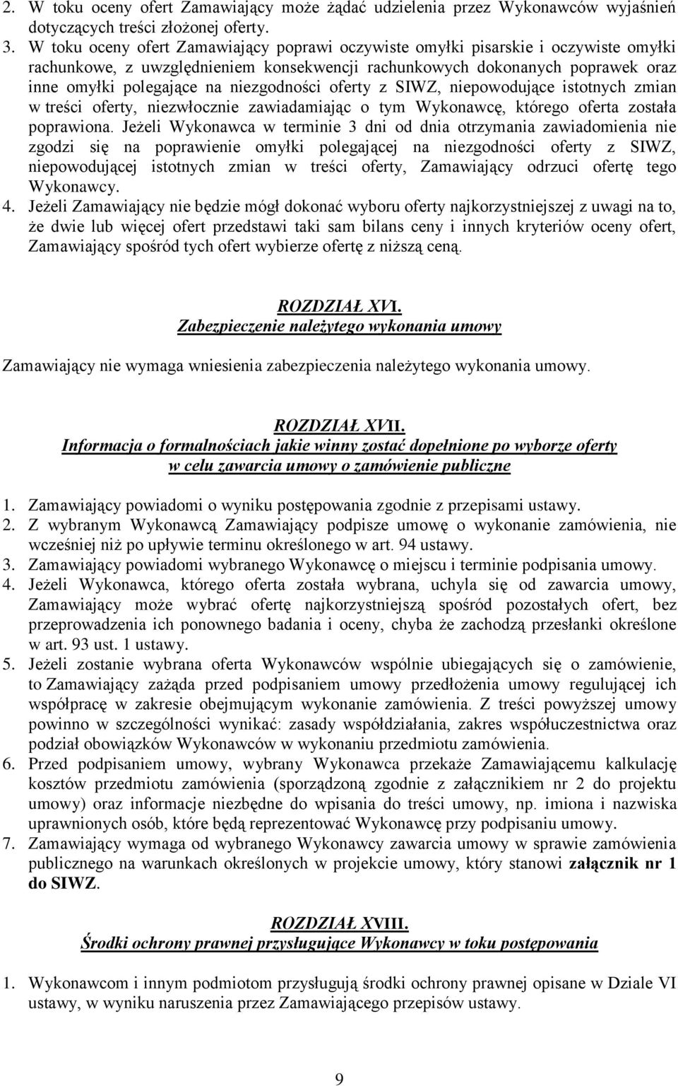 niezgodności oferty z SIWZ, niepowodujące istotnych zmian w treści oferty, niezwłocznie zawiadamiając o tym Wykonawcę, którego oferta została poprawiona.