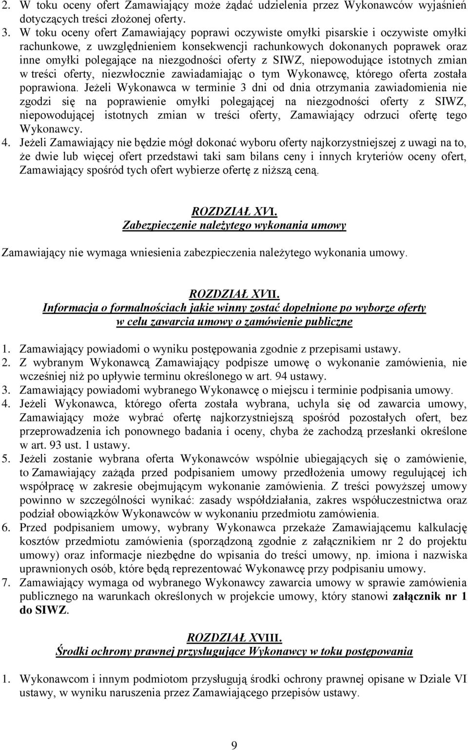 niezgodności oferty z SIWZ, niepowodujące istotnych zmian w treści oferty, niezwłocznie zawiadamiając o tym Wykonawcę, którego oferta została poprawiona.