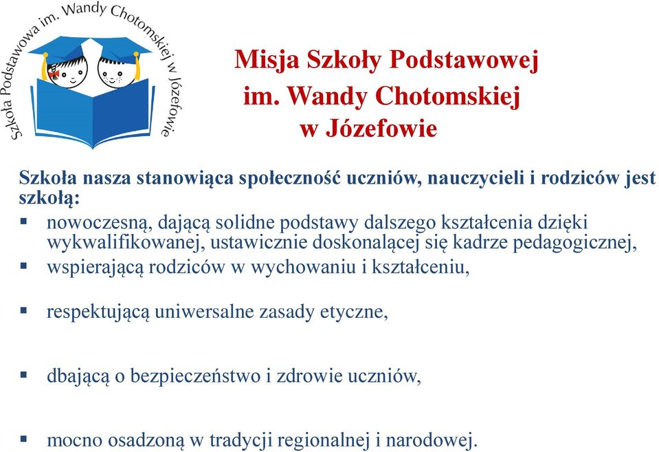 nowoczesną, dającą solidne podstawy dalszego kształcenia dzięki wykwalifikowanej, ustawicznie doskonalącej się