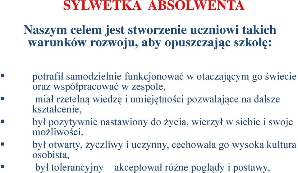 umiejętności pozwalające na dalsze kształcenie, był pozytywnie nastawiony do życia, wierzył w siebie i swoje