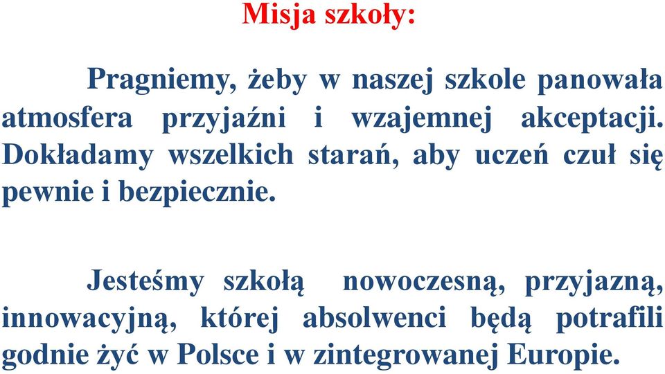 Dokładamy wszelkich starań, aby uczeń czuł się pewnie i bezpiecznie.