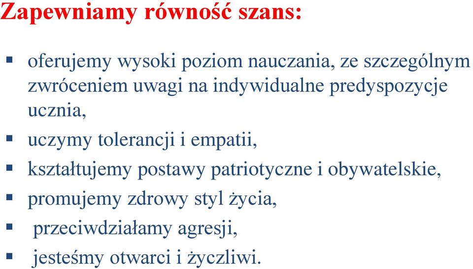 uczymy tolerancji i empatii, kształtujemy postawy patriotyczne i