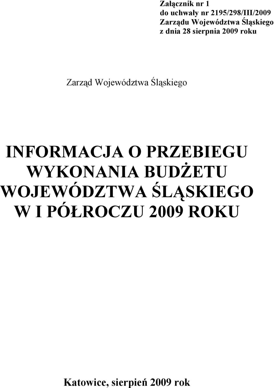 Województwa Śląskiego INFORMACJA O PRZEBIEGU WYKONANIA