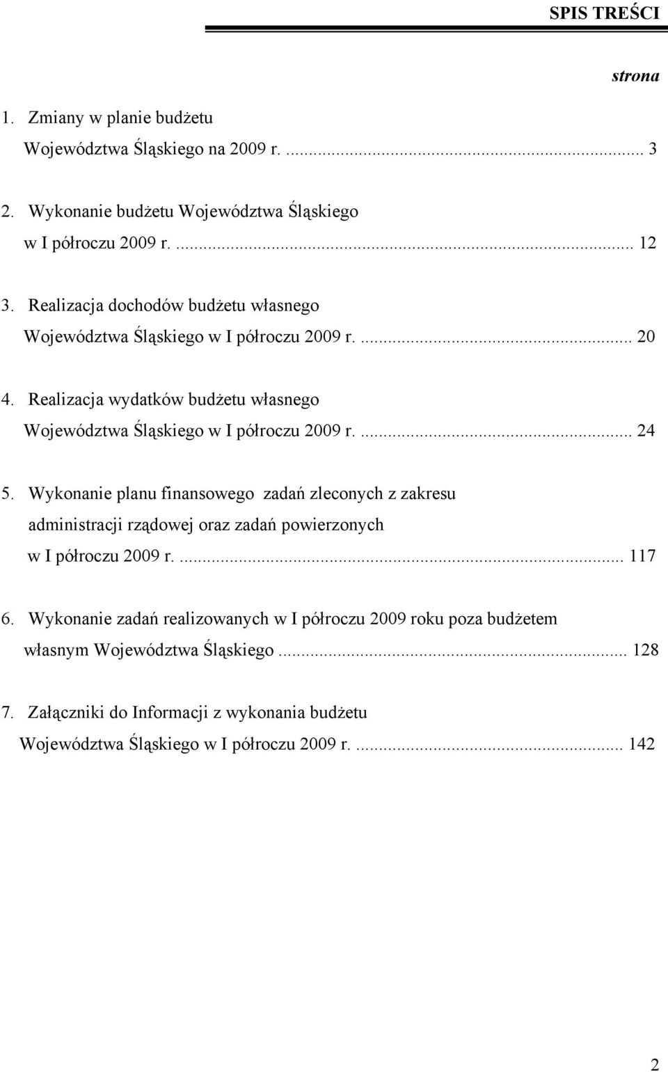 ... 24 5. Wykonanie planu finansowego zadań zleconych z zakresu administracji rządowej oraz zadań powierzonych w I półroczu 2009 r.... 117 6.