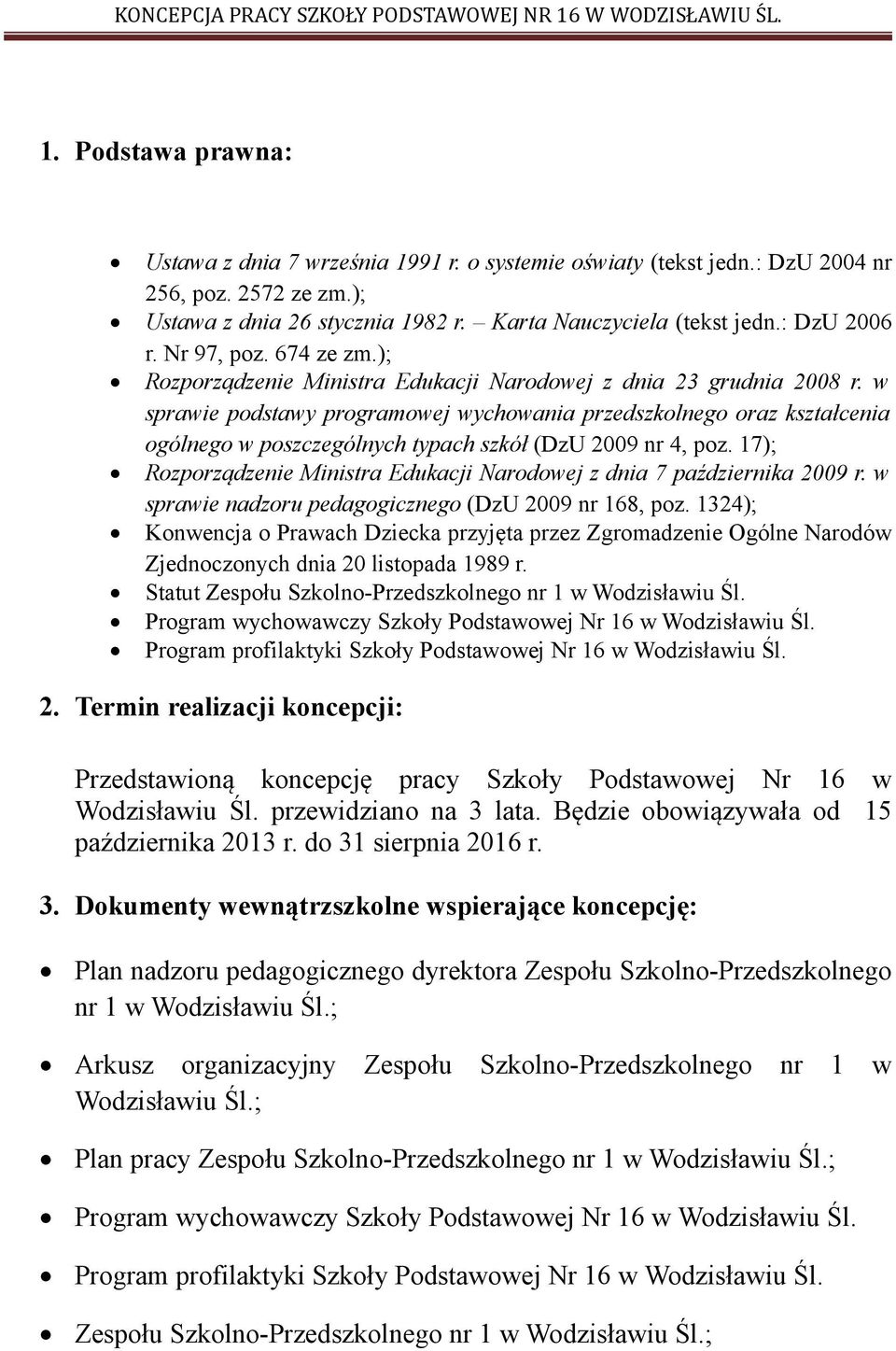 w sprawie podstawy programowej wychowania przedszkolnego oraz kształcenia ogólnego w poszczególnych typach szkół (DzU 2009 nr 4, poz.