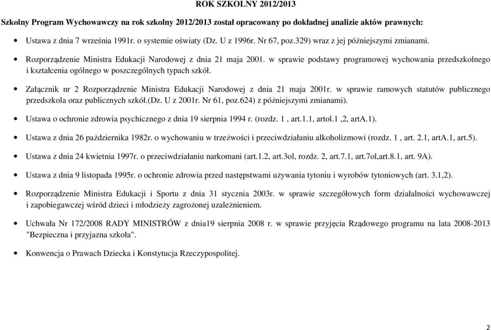 w sprawie podstawy programowej wychowania przedszkolnego i kształcenia ogólnego w poszczególnych typach szkół. Załącznik nr 2 Rozporządzenie Ministra Edukacji Narodowej z dnia 21 maja 2001r.