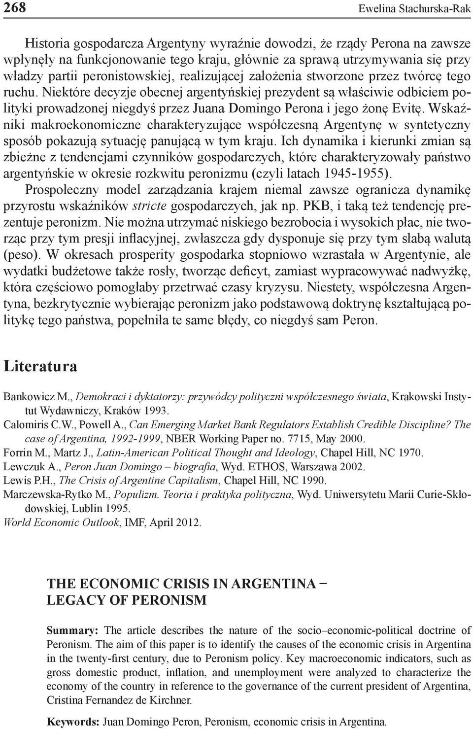 Niektóre decyzje obecnej argentyńskiej prezydent są właściwie odbiciem polityki prowadzonej niegdyś przez Juana Domingo Perona i jego żonę Evitę.