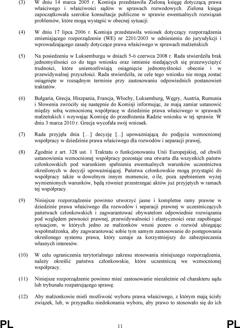 Komisja przedstawiła wniosek dotyczący rozporządzenia zmieniającego rozporządzenie (WE) nr 2201/2003 w odniesieniu do jurysdykcji i wprowadzającego zasady dotyczące prawa właściwego w sprawach