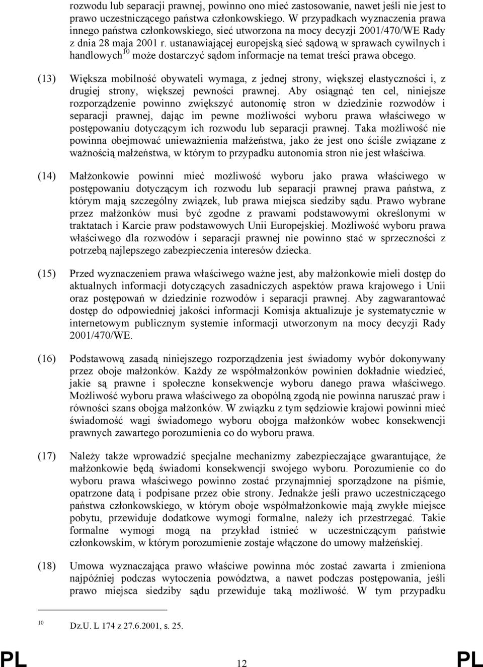 ustanawiającej europejską sieć sądową w sprawach cywilnych i handlowych 10 może dostarczyć sądom informacje na temat treści prawa obcego.