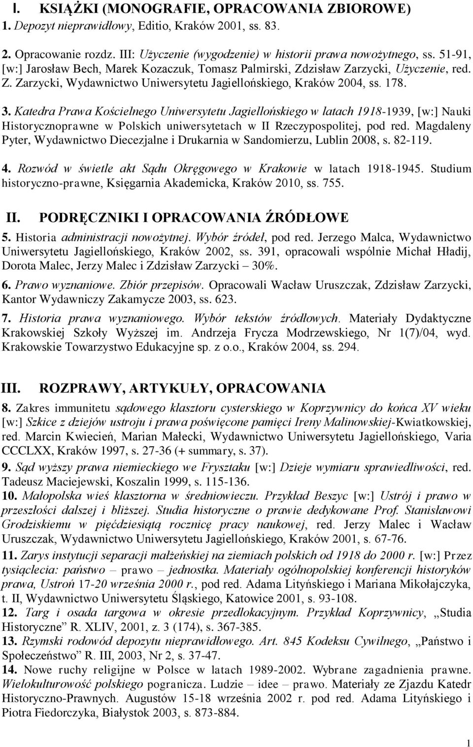 Katedra Prawa Kościelnego Uniwersytetu Jagiellońskiego w latach 1918-1939, [w:] Nauki Historycznoprawne w Polskich uniwersytetach w II Rzeczypospolitej, pod red.