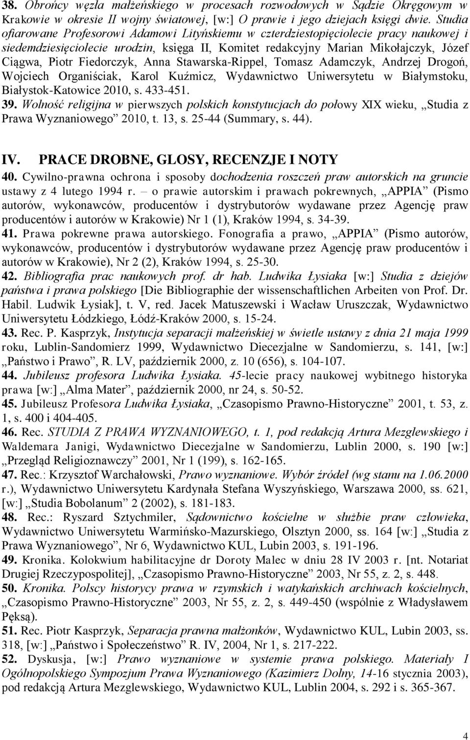 Fiedorczyk, Anna Stawarska-Rippel, Tomasz Adamczyk, Andrzej Drogoń, Wojciech Organiściak, Karol Kuźmicz, Wydawnictwo Uniwersytetu w Białymstoku, Białystok-Katowice 2010, s. 433-451. 39.