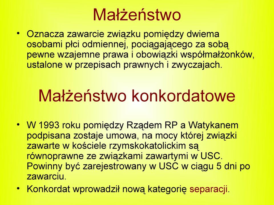 Małżeństwo konkordatowe W 1993 roku pomiędzy Rządem RP a Watykanem podpisana zostaje umowa, na mocy której związki zawarte