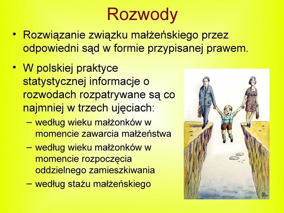 W polskiej praktyce statystycznej informacje o rozwodach rozpatrywane są co najmniej w