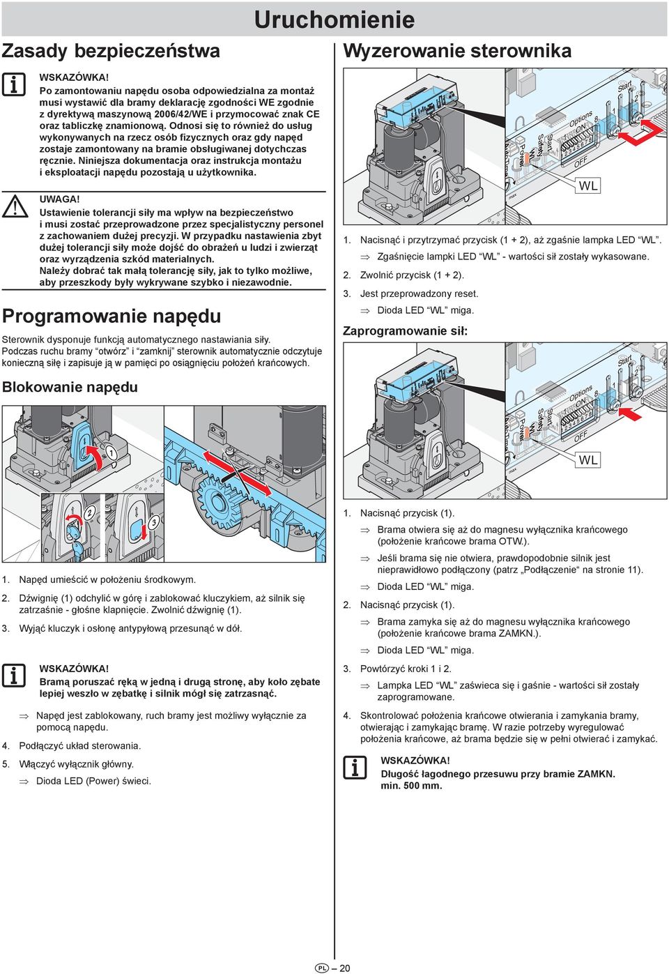 Niniejsza dokumentacja oraz instrukcja montażu i eksploatacji napędu pozostają u użytkownika. Uwaga!