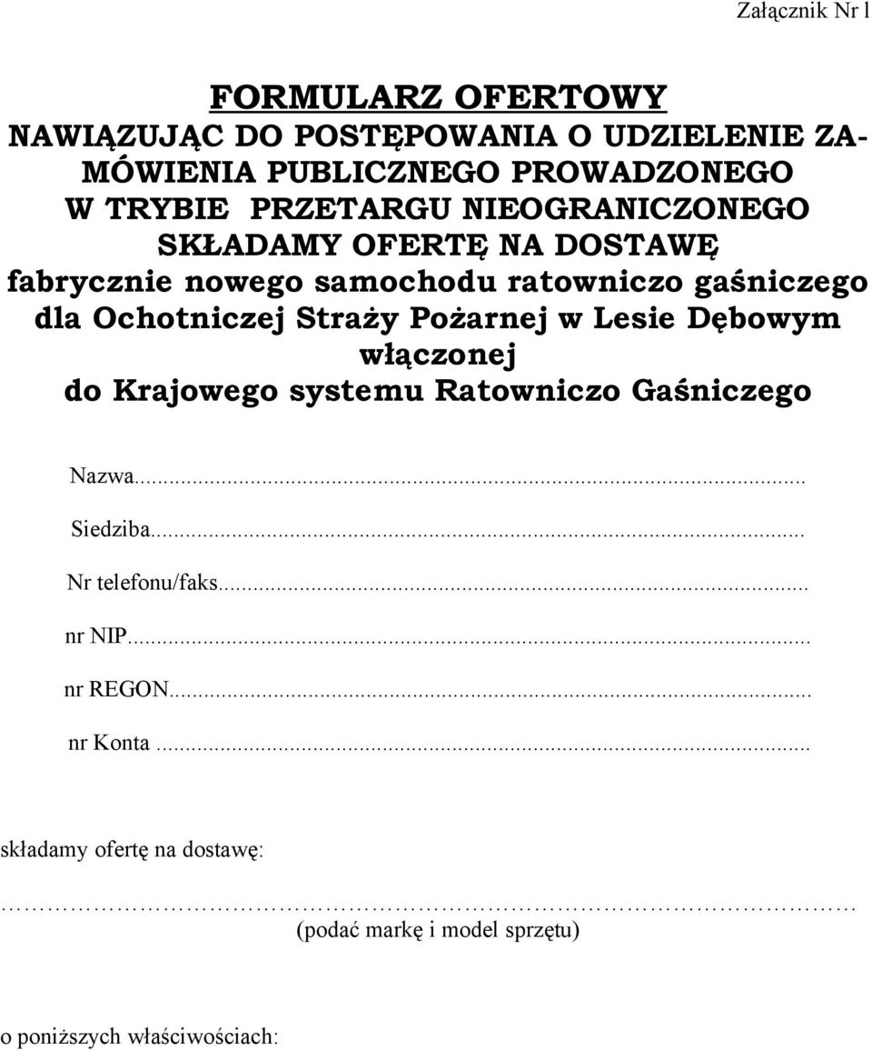 Straży Pożarnej w Lesie Dębowym włączonej do Krajowego systemu Ratowniczo Gaśniczego Nazwa... Siedziba... Nr telefonu/faks.