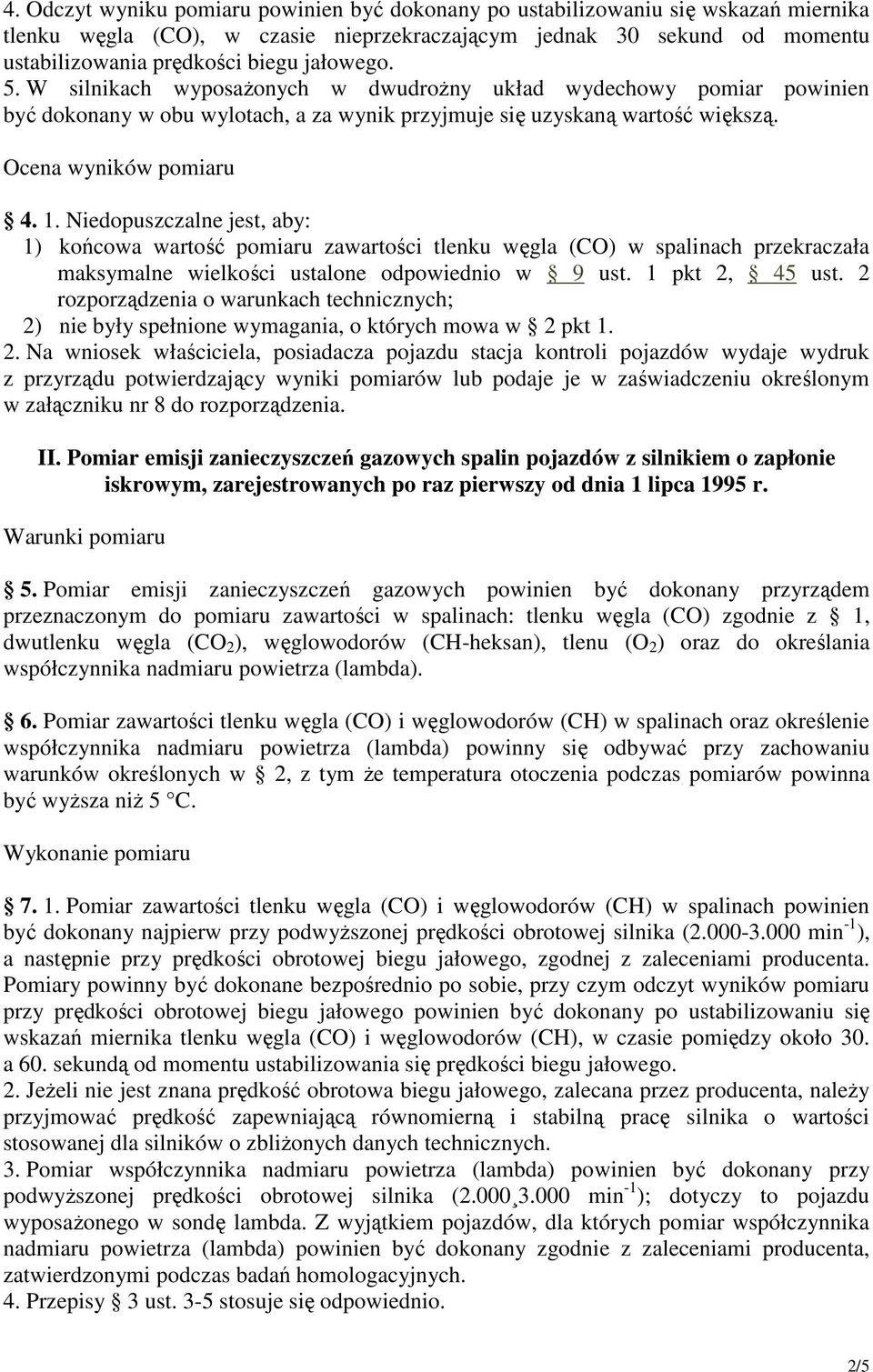 Niedopuszczalne jest, aby: 1) końcowa wartość pomiaru zawartości tlenku węgla (CO) w spalinach przekraczała maksymalne wielkości ustalone odpowiednio w 9 ust. 1 pkt 2, 45 ust.