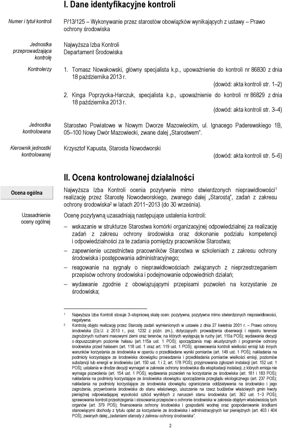 (dowód: akta kontroli str. 1 2) 2. Kinga Poprzycka-Harczuk, specjalista k.p., upoważnienie do kontroli nr 86829 z dnia 18 października 2013 r. (dowód: akta kontroli str.