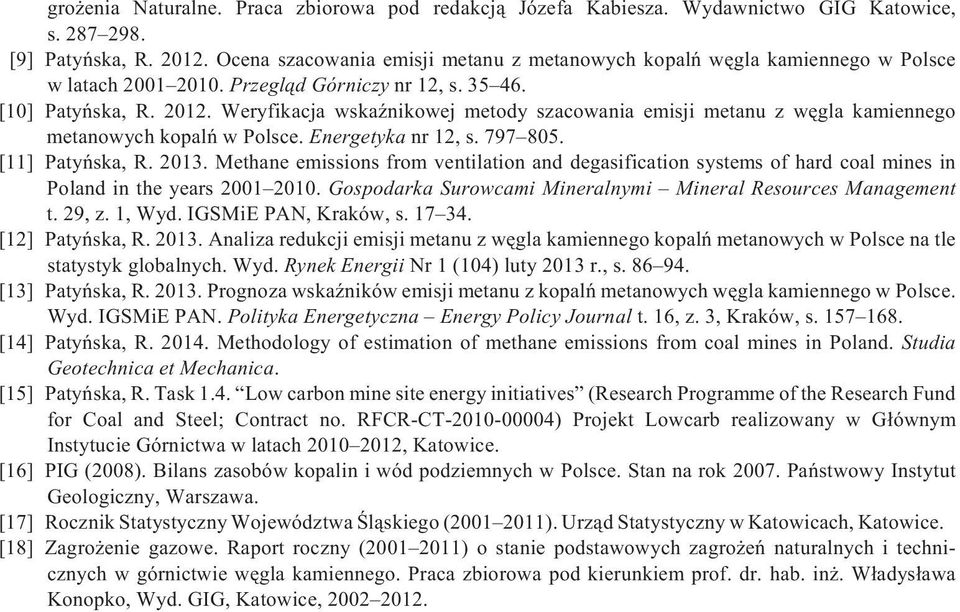 Weryfikacja wskaÿnikowej metody szacowania emisji metanu z wêgla kamiennego metanowych kopalñ w Polsce. Energetyka nr 12, s. 797 805. [11] Patyñska, R. 2013.