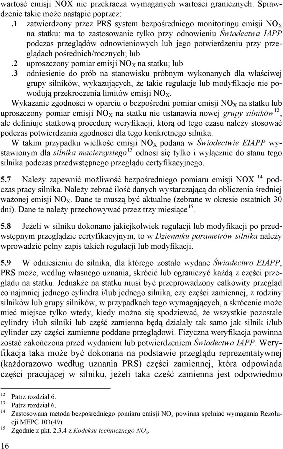 przy przeglądach pośrednich/rocznych; lub.2 uproszczony pomiar emisji NO X na statku; lub.