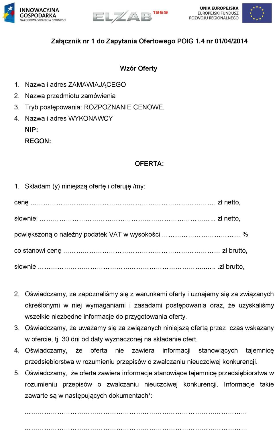 .. zł netto, powiększoną o należny podatek VAT w wysokości % co stanowi cenę zł brutto, słownie.....zł brutto, 2.