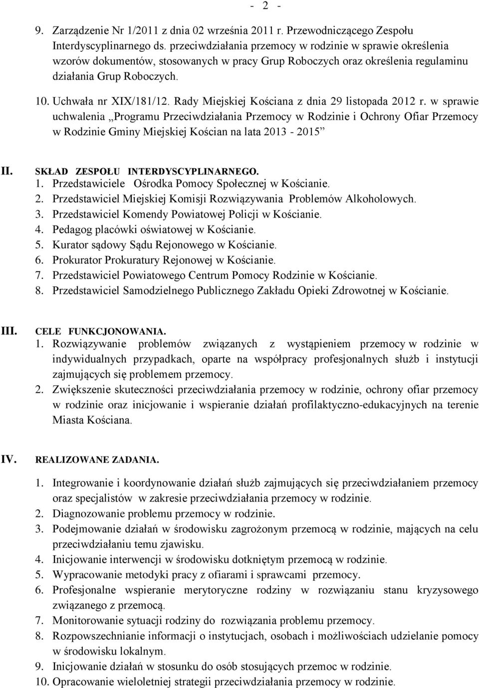 Rady Miejskiej Kościana z dnia 9 listopada 0 r. w sprawie uchwalenia Programu Przeciwdziałania Przemocy w Rodzinie i Ochrony Ofiar Przemocy w Rodzinie Gminy Miejskiej Kościan na lata 0 05 II.