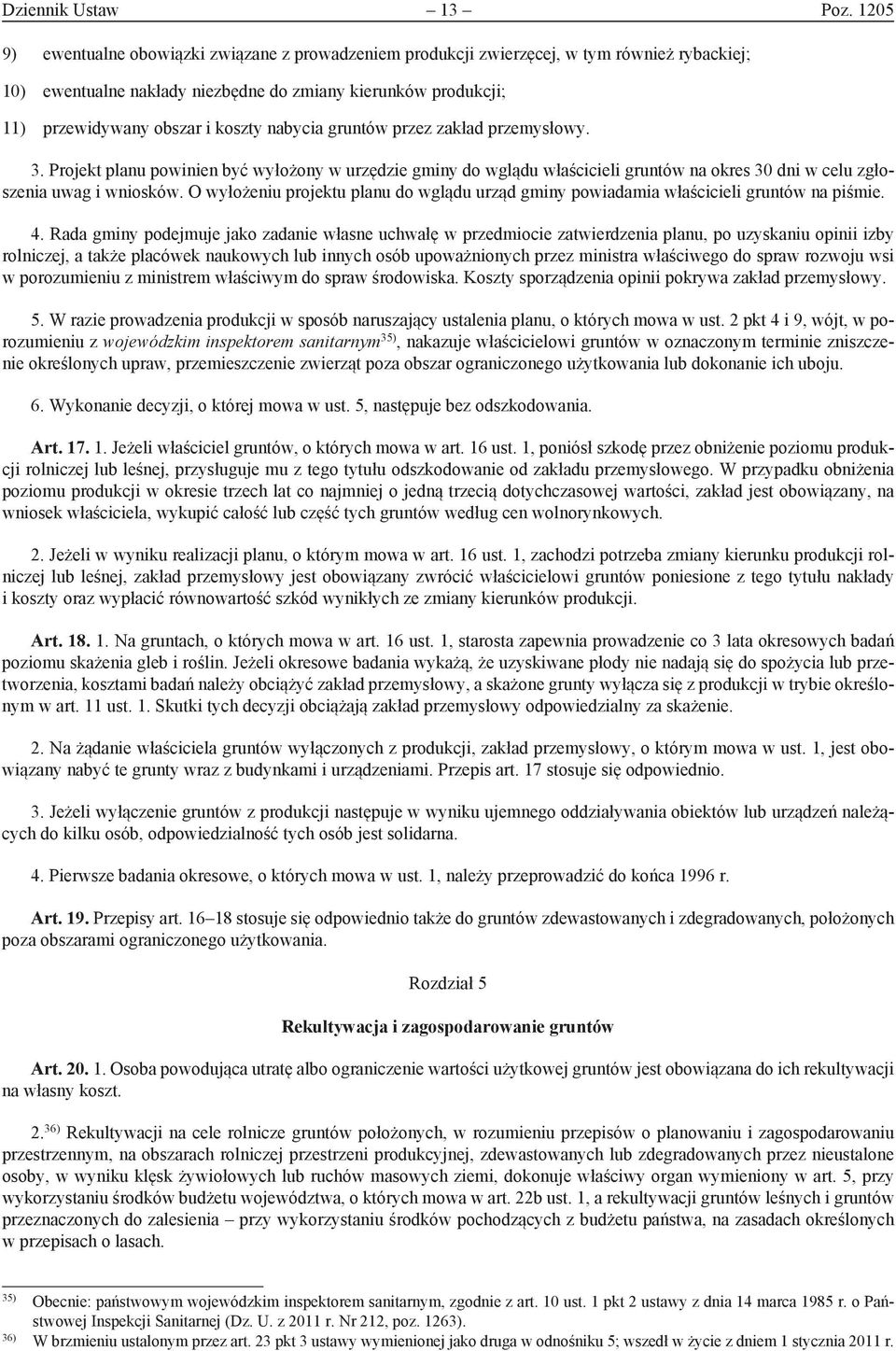 nabycia gruntów przez zakład przemysłowy. 3. Projekt planu powinien być wyłożony w urzędzie gminy do wglądu właścicieli gruntów na okres 30 dni w celu zgłoszenia uwag i wniosków.