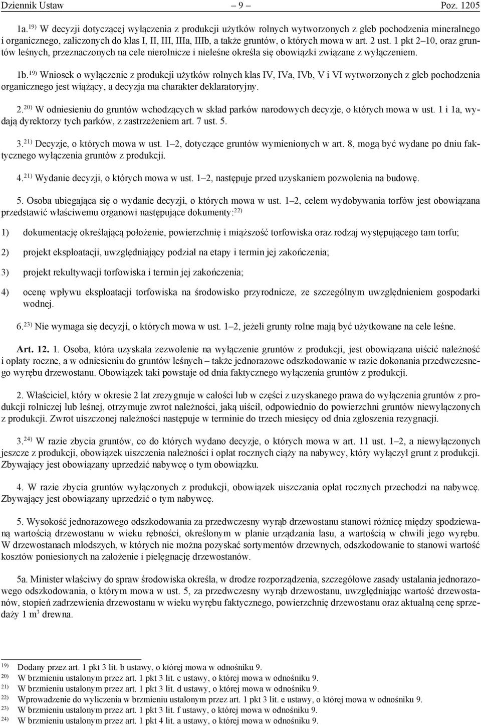 w art. 2 ust. 1 pkt 2 10, oraz gruntów leśnych, przeznaczonych na cele nierolnicze i nieleśne określa się obowiązki związane z wyłączeniem. 1b.