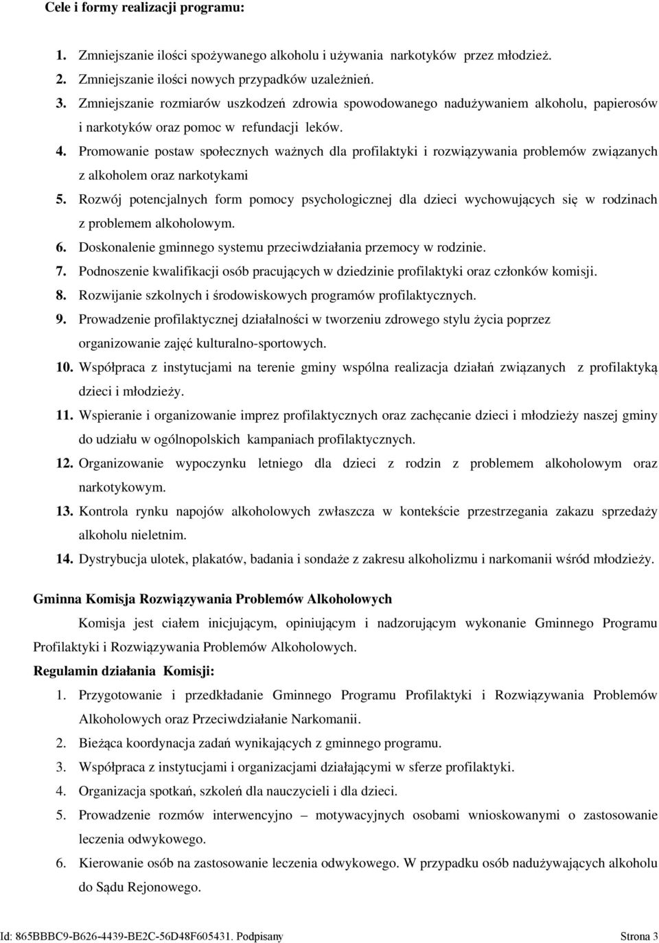 Promowanie postaw społecznych ważnych dla profilaktyki i rozwiązywania problemów związanych z alkoholem oraz narkotykami 5.