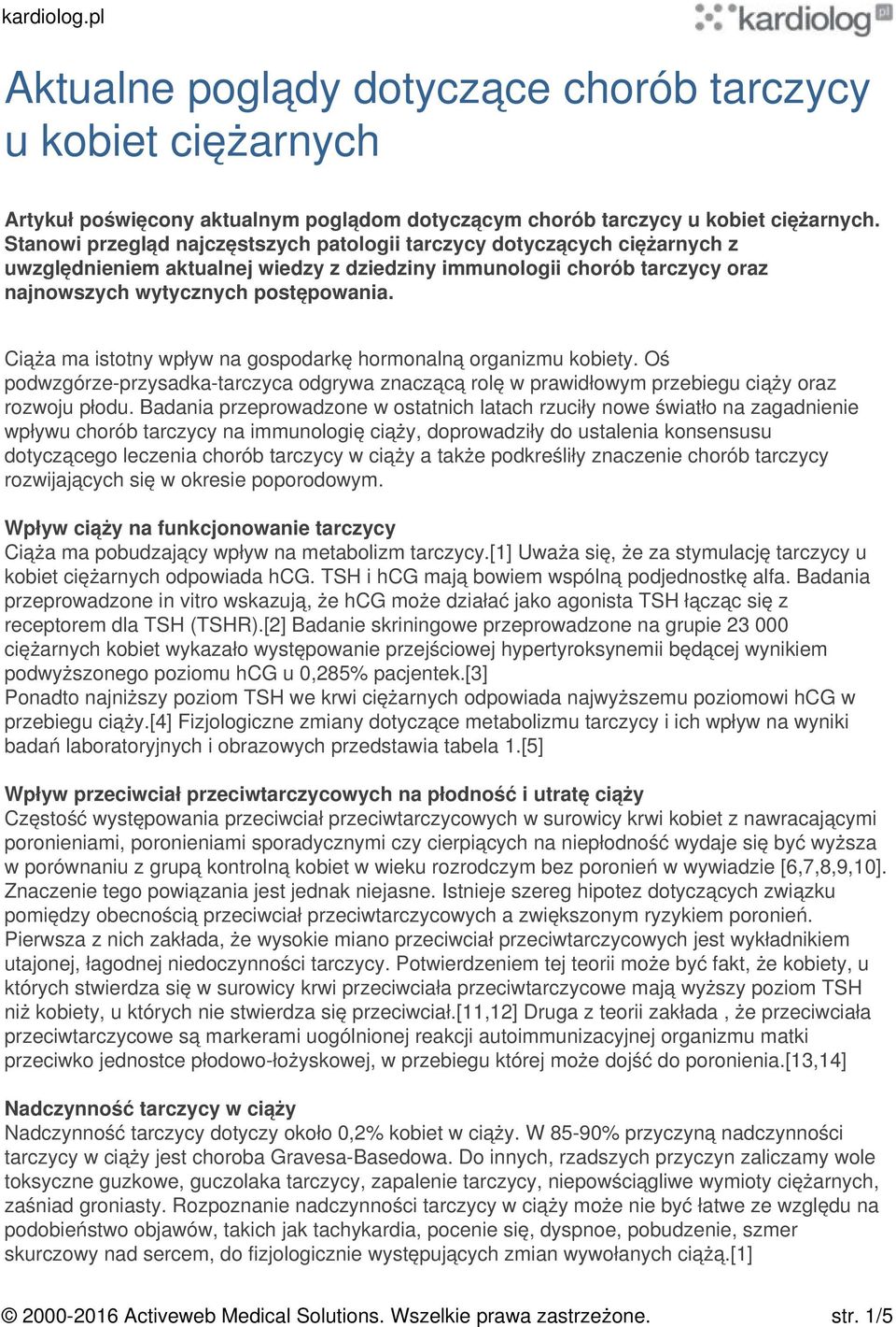 Ciąża ma istotny wpływ na gospodarkę hormonalną organizmu kobiety. Oś podwzgórze-przysadka-tarczyca odgrywa znaczącą rolę w prawidłowym przebiegu ciąży oraz rozwoju płodu.