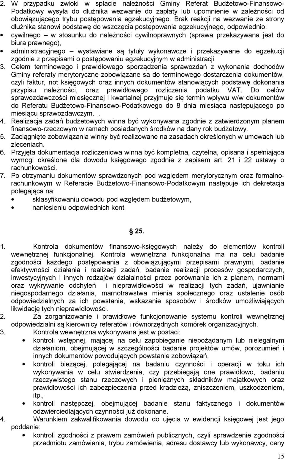 Brak reakcji na wezwanie ze strony dłużnika stanowi podstawę do wszczęcia postępowania egzekucyjnego, odpowiednio: cywilnego w stosunku do należności cywilnoprawnych (sprawa przekazywana jest do