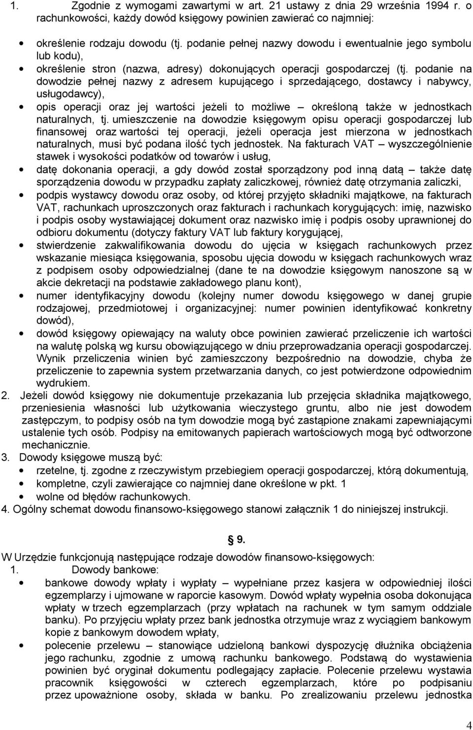 podanie na dowodzie pełnej nazwy z adresem kupującego i sprzedającego, dostawcy i nabywcy, usługodawcy), opis operacji oraz jej wartości jeżeli to możliwe określoną także w jednostkach naturalnych,