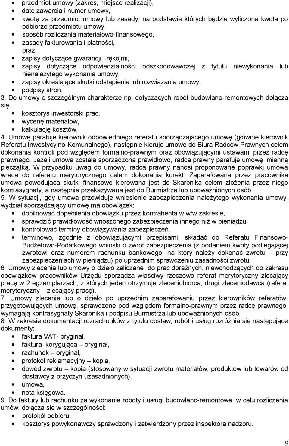 nienależytego wykonania umowy, zapisy określające skutki odstąpienia lub rozwiązania umowy, podpisy stron. 3. Do umowy o szczególnym charakterze np.