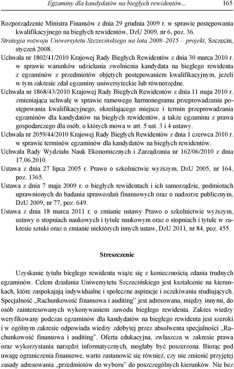 w sprawie warunków udzielania zwolnienia kandydata na biegłego rewidenta z egzaminów z przedmiotów objętych postępowaniem kwalifikacyjnym, jeżeli w tym zakresie zdał egzaminy uniwersyteckie lub